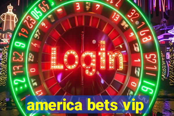 america bets vip